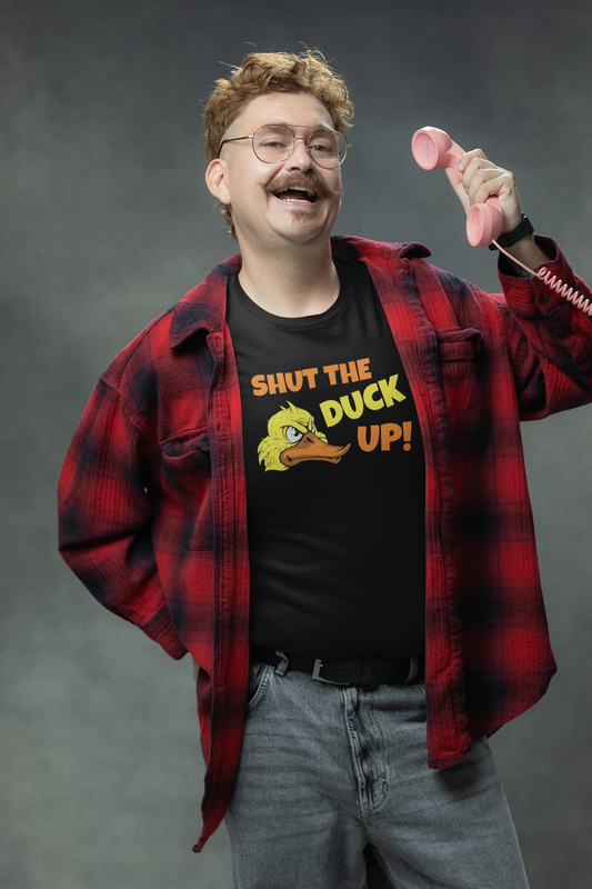 Shut The Duck Up Tshirt